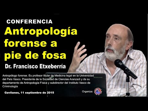 CONFERENCIA: ANTROPOLOGÍA FORENSE A PIE DE FOSA. FRANCISCO ETXEVERRÍA