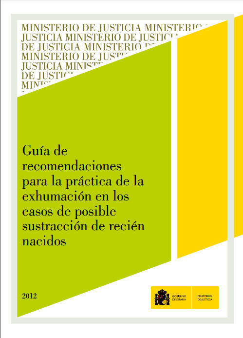 Guía de recomendaciones para la práctica de la exhumación en los casos de posible sustracción de recién nacidos.